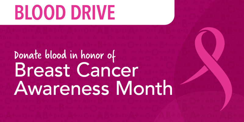 Blood Drive. Donate blood in honor of Breast Cancer Awareness Month.