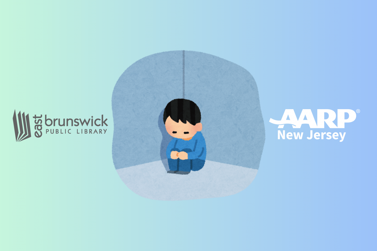 Person sitting in a corner of a room looking down, AARP New Jersey Logo on Right side, East Brunswick Public Library Logo on Left Side