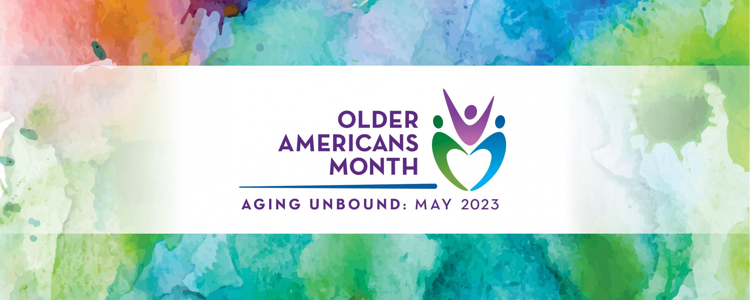 Older Americans Month AGING UNBOUND May 2023