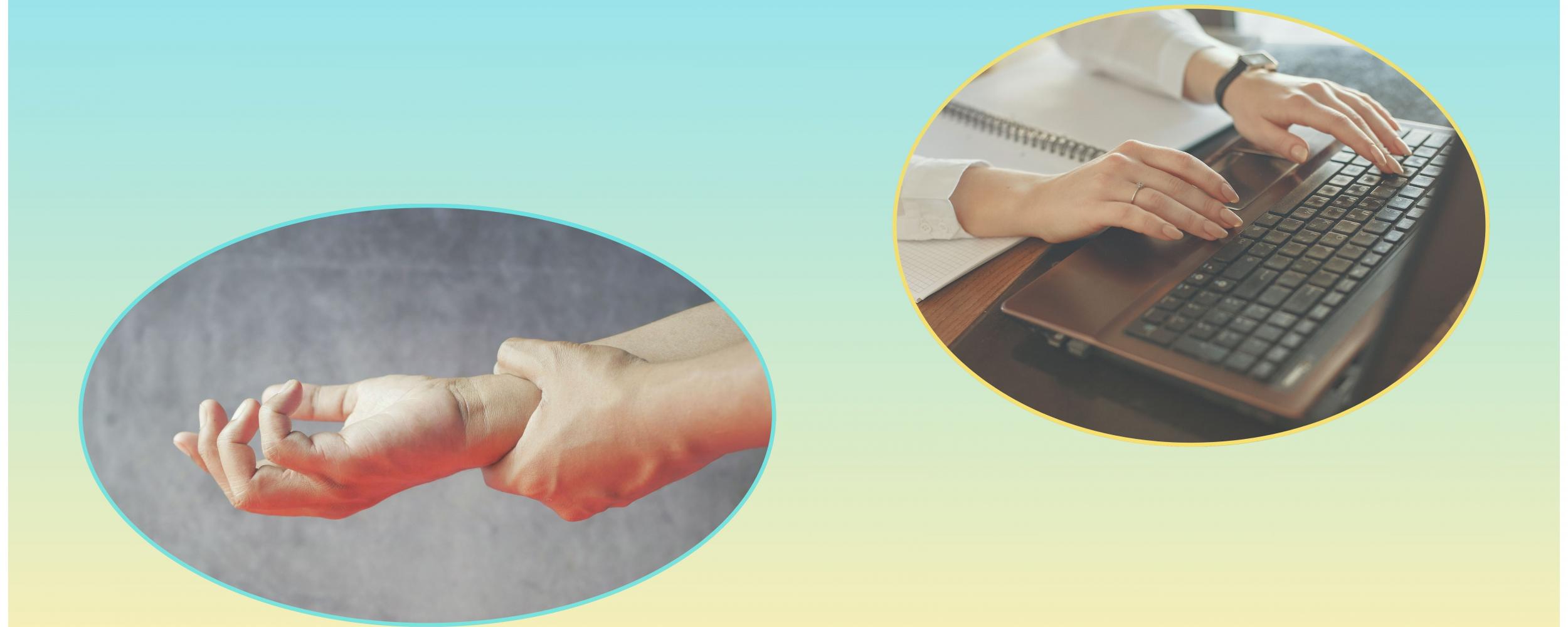 Left: image of a person gripping one of their wrists in pain. Right: image of a person typing on their laptop.