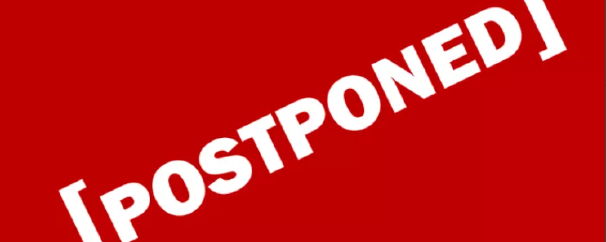 POSTPONED