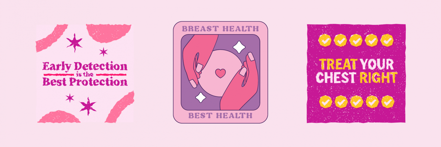 Pink background with illustrations of hearts and hands with text "breast health best health" and "treat your chest right" and "early detection is the best protection"