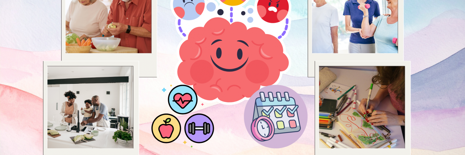 At the center, illustrations of a healthy lifestyle icon and daily routine calendar icon below an anthropomorphic brain that is processing emotions, such as sadness, joy, and anger. On the left, Images of an older couple preparing health food and a young family teaching their child about healthy eating habits while spending family time in the kitchen. On the right, images of older adults enjoying doing exercise with their fitness instructor, and a young woman drawing as part of her hobbies.