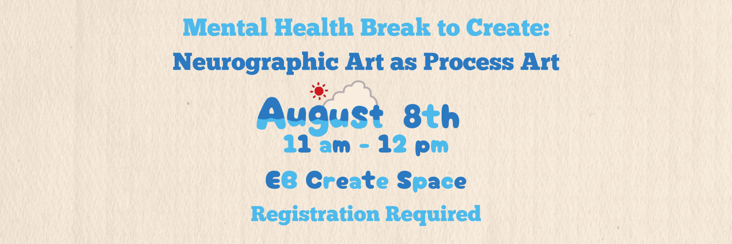 Mental Health Break to Create: Neurographic Art as Process Art, August 8th 11am - 12 pm, EB Create Space, Registration Required